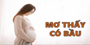 Nằm Mơ Thấy Có Bầu Đánh Con Gì May Mắn Để Có Cơ Hội Trúng Số