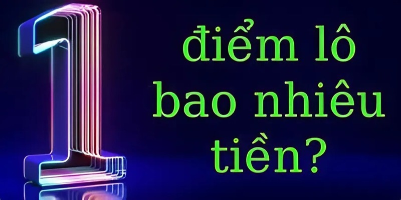 Bao nhiêu tiền 1 điểm lô tại mỗi miền?
