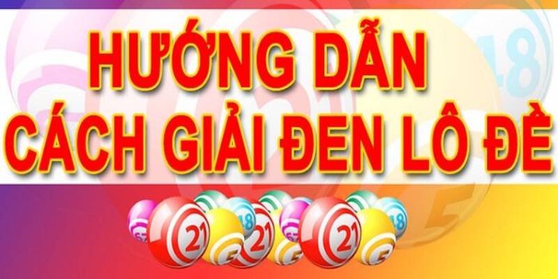 Cẩm Nang Cách Giải Vận Đen Lô Đề Chuẩn 100% Từ Cao Thủ