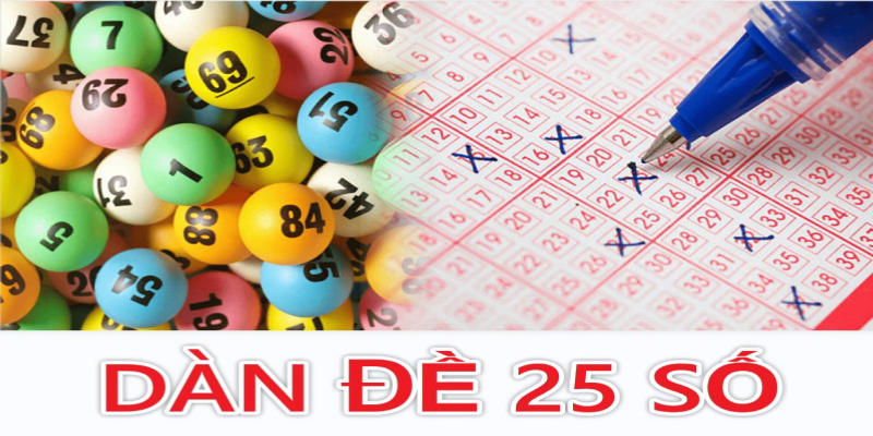 Dàn Đề 25 Số Bất Bại - Chiến Thuật Vượt Trội Tại Xosobinhthuan