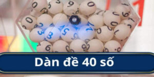 Dàn Đề 40 Số Bất Bại - Cơ Hội Chiến Thắng Cùng Xosobinhthuan