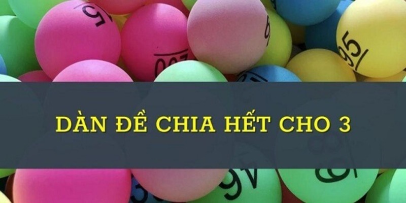 Dàn đề chia hết cho 3 là gì?