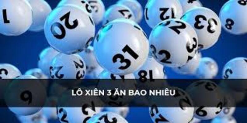 Giải đáp: Đánh lô xiên 3 ăn bao nhiêu tiền?