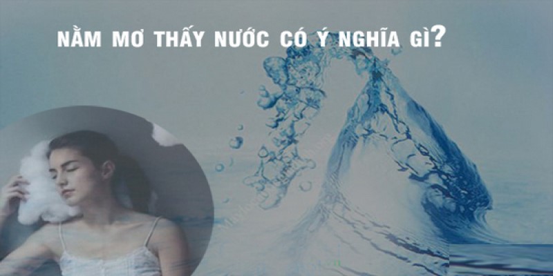 Giải Đáp Nằm Mơ Thấy Nước Đánh Số Mấy Khi Chơi Lô Đề Online 