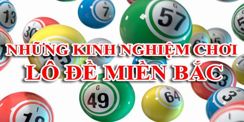 Hướng dẫn chơi Lô Đề Miền Bắc căn bản cho tân thủ