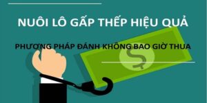 Lô Gấp Thếp Là Gì - Phương Pháp Đánh Lô Hiệu Quả Nhất 2024