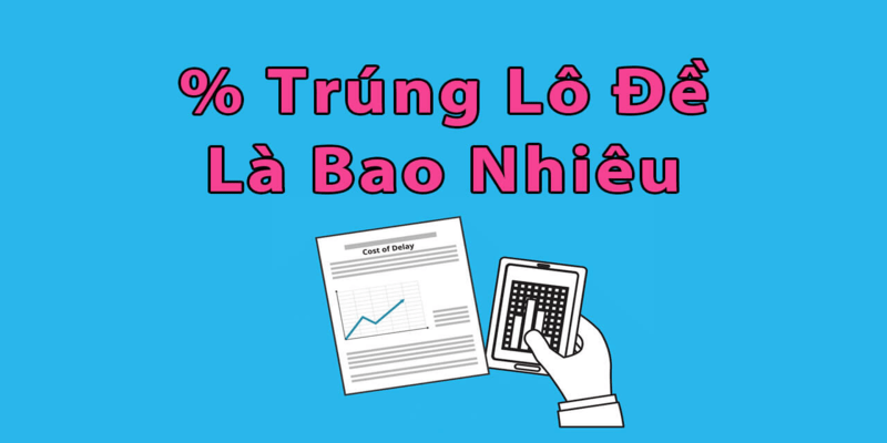 Lợi ích của việc cách tính xác suất trúng lô đề mà tân thủ cần nắm chắc