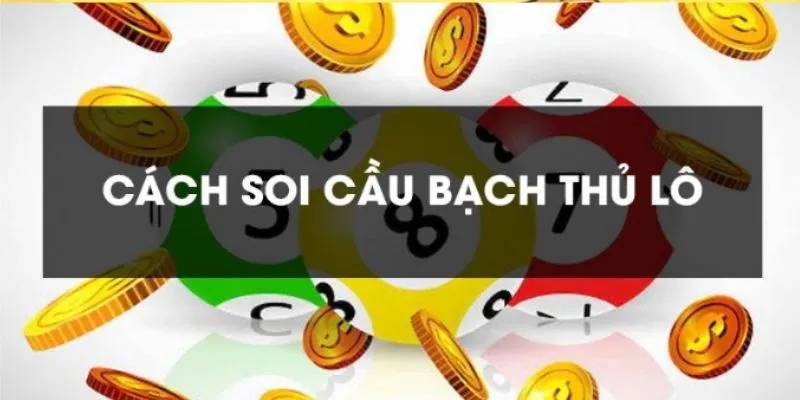 Một số chiến thuật chơi bạch thủ lô hiệu quả 100%