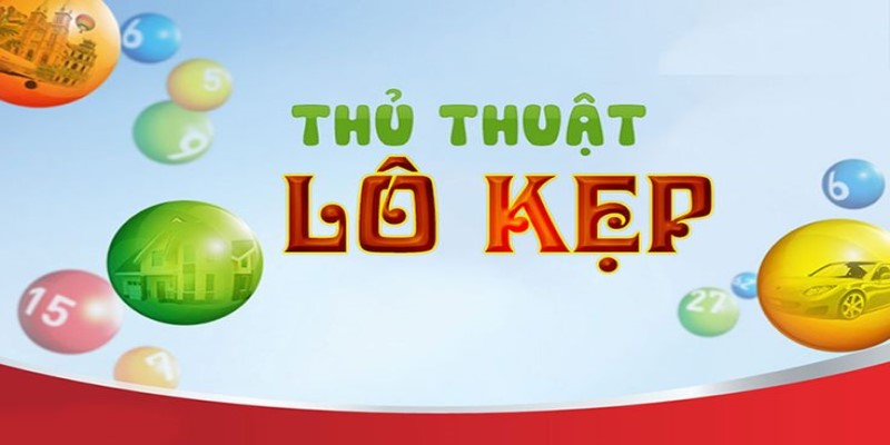 Những phương pháp bắt lô kẹp hiệu quả mà người chơi cần biết