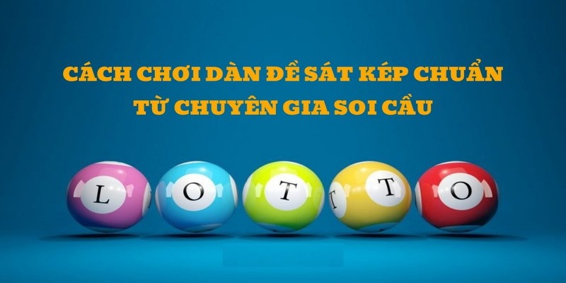 Tham khảo cách đánh đề theo bộ đề về sát kép