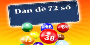 Tìm Hiểu Dàn Đề 72 Số Bất Bại Tại Sân Chơi Xosobinhthuan
