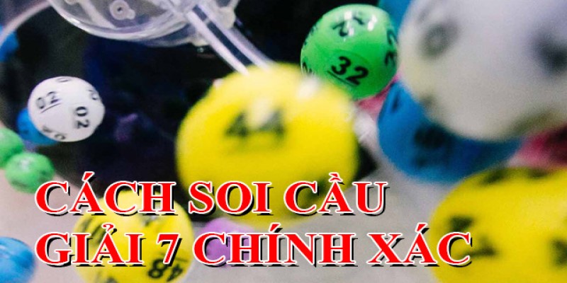 Tìm hiểu một số cách bắt lô giải 7 chuẩn