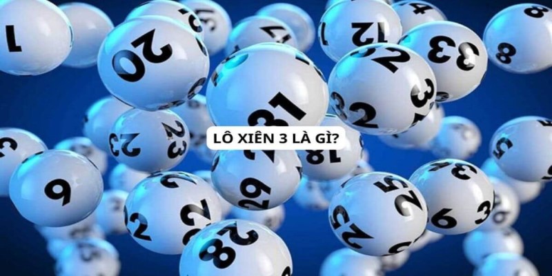Tìm hiểu sơ bộ về xiên quay 3 có mấy cặp là gì